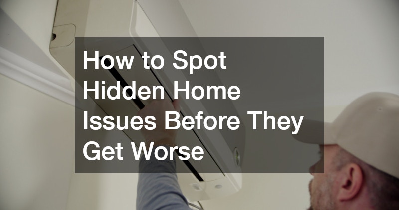 How to Spot Hidden Home Issues Before They Get Worse